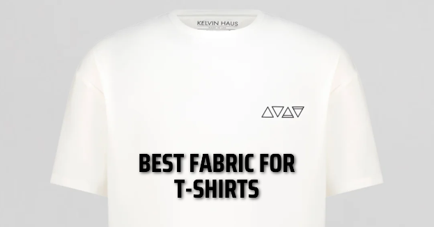 Best Fabric for t shirts