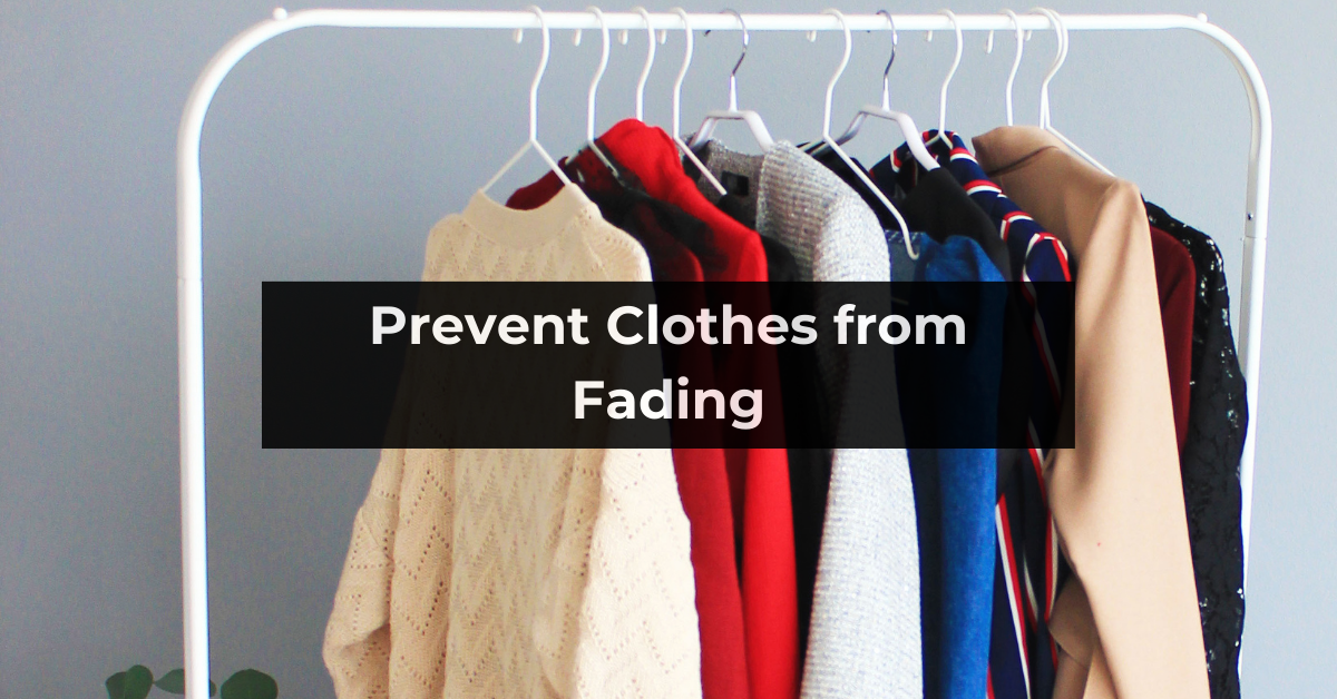 A Comprehensive Guide to Preventing Clothes from Fading