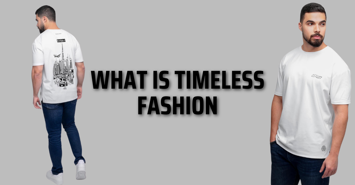 Everything You Need to Know About Timeless Fashion in 2024